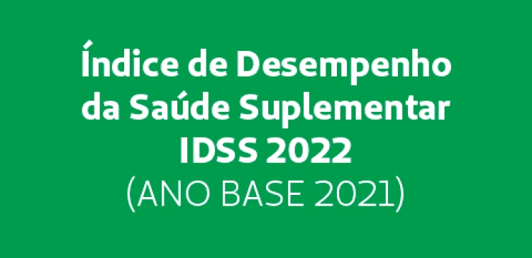 Índice de Desempenho da Saúde Suplementar IDSS 2022 (ANO BASE 2021)